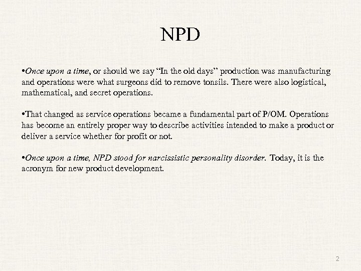 NPD • Once upon a time, or should we say “In the old days”