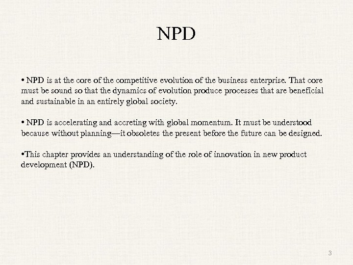 NPD • NPD is at the core of the competitive evolution of the business