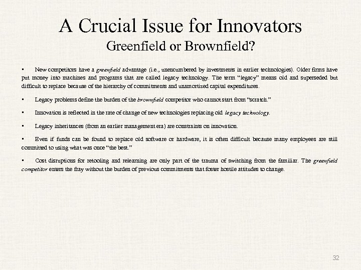 A Crucial Issue for Innovators Greenfield or Brownfield? • New competitors have a greenfield