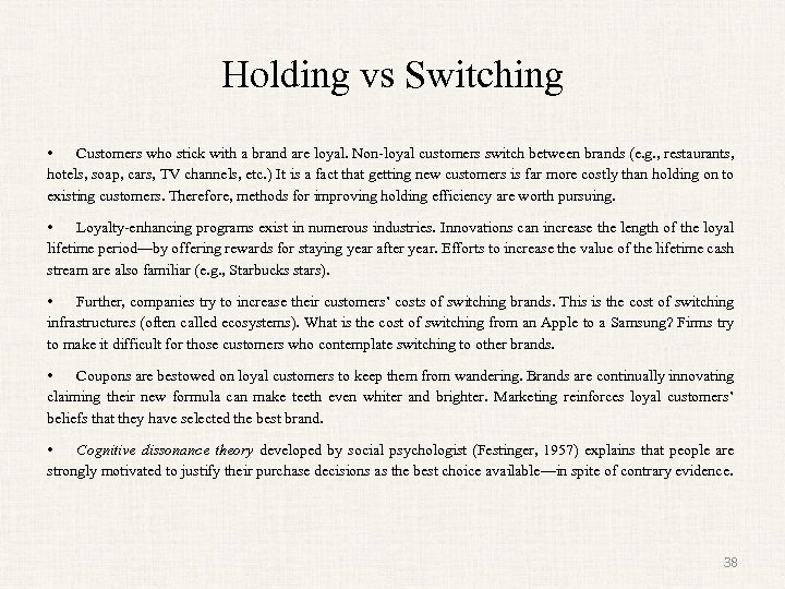 Holding vs Switching • Customers who stick with a brand are loyal. Non-loyal customers