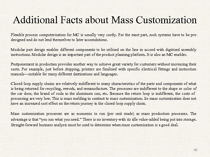 Additional Facts about Mass Customization Flexible process computerization for MC is usually very costly.
