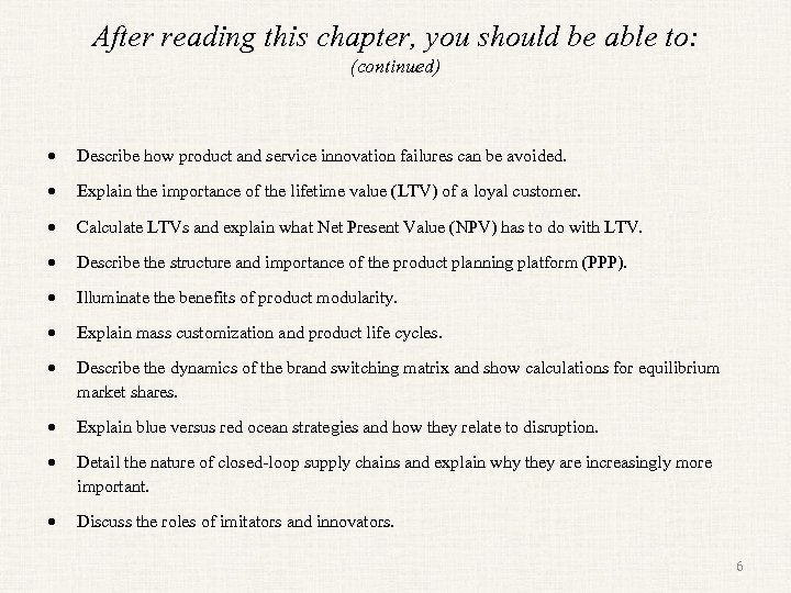After reading this chapter, you should be able to: (continued) Describe how product and