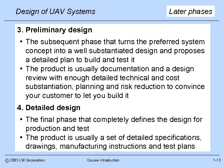 Design of UAV Systems Later phases 3. Preliminary design • The subsequent phase that