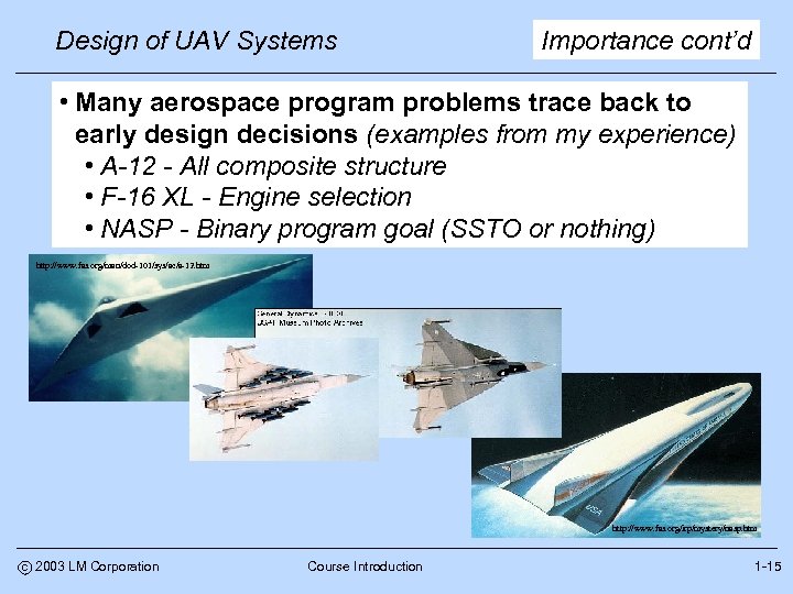 Design of UAV Systems Importance cont’d • Many aerospace program problems trace back to