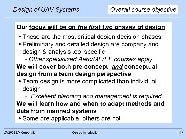 Design of UAV Systems Overall course objective Our focus will be on the first