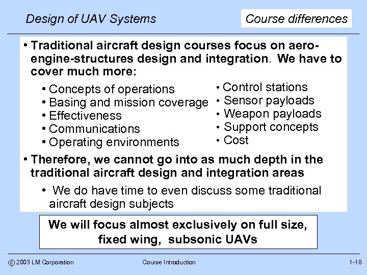 Design of UAV Systems Course differences • Traditional aircraft design courses focus on aeroengine-structures