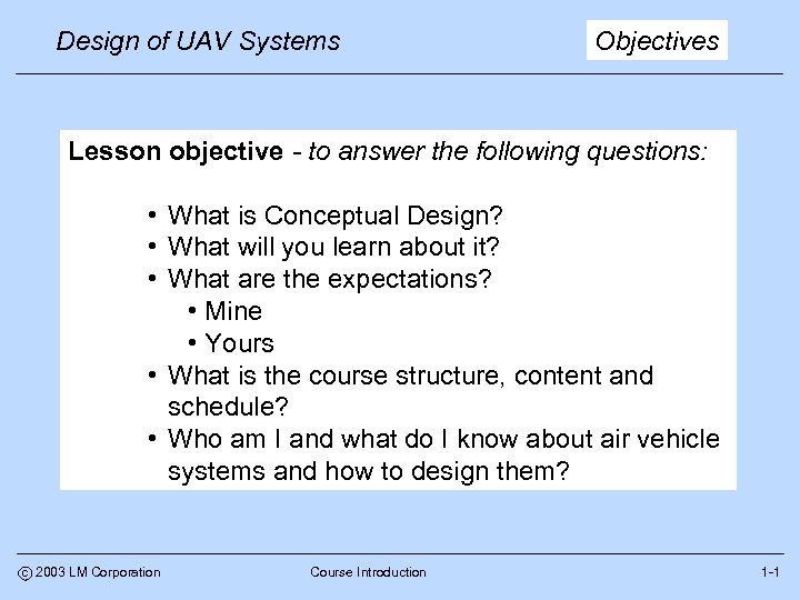 Design of UAV Systems Objectives Lesson objective - to answer the following questions: •