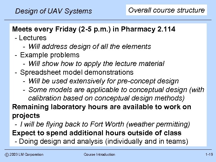 Design of UAV Systems Overall course structure Meets every Friday (2 -5 p. m.