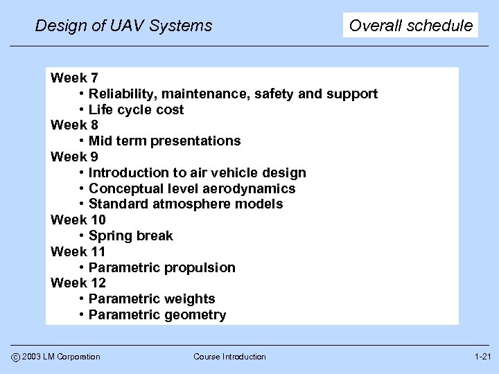 Design of UAV Systems Overall schedule Week 7 • Reliability, maintenance, safety and support