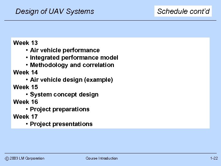 Design of UAV Systems Schedule cont’d Week 13 • Air vehicle performance • Integrated