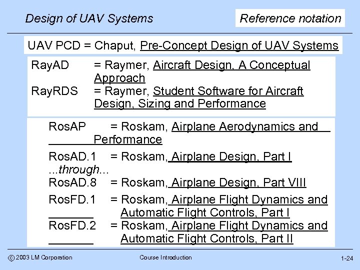 Design of UAV Systems Reference notation UAV PCD = Chaput, Pre-Concept Design of UAV