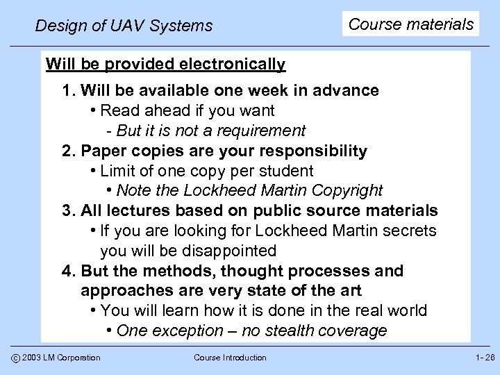 Design of UAV Systems Course materials Will be provided electronically 1. Will be available