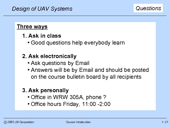 Design of UAV Systems Questions Three ways 1. Ask in class • Good questions