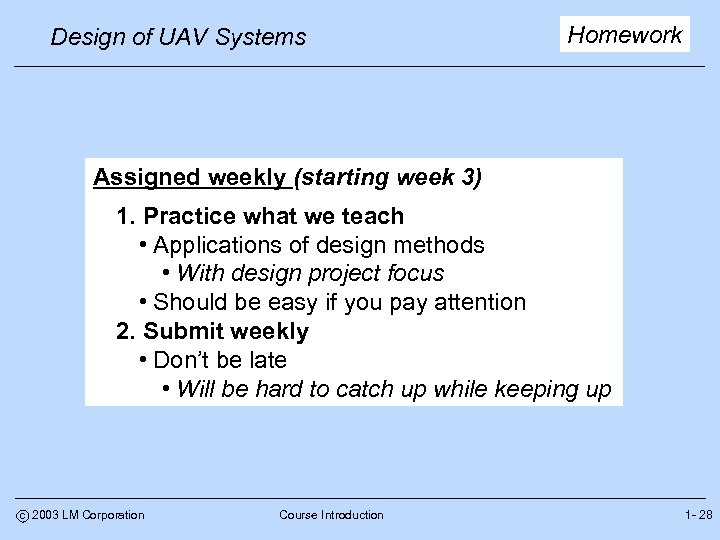 Design of UAV Systems Homework Assigned weekly (starting week 3) 1. Practice what we