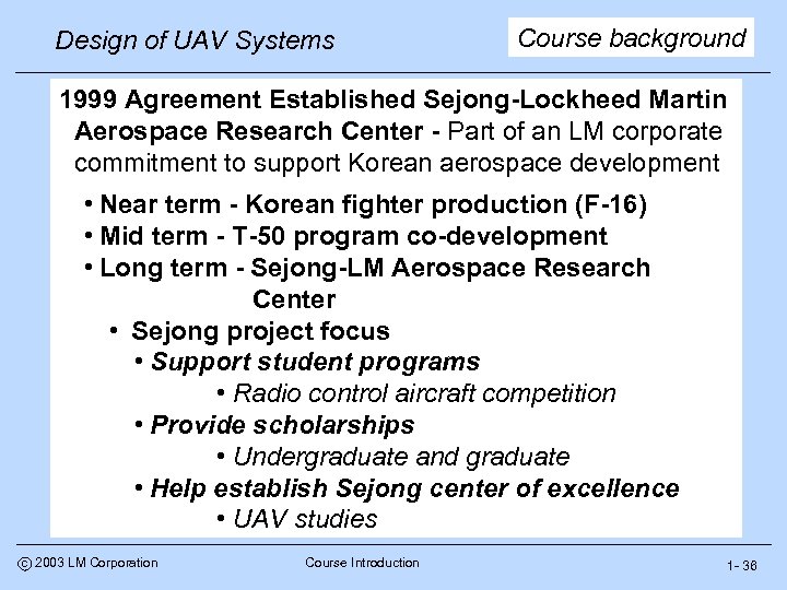 Design of UAV Systems Course background 1999 Agreement Established Sejong-Lockheed Martin Aerospace Research Center