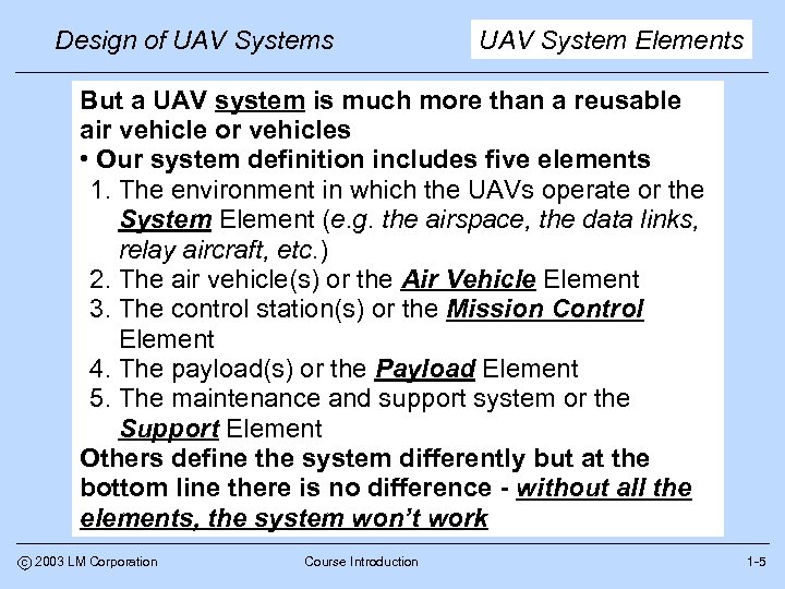 Design of UAV Systems UAV System Elements But a UAV system is much more