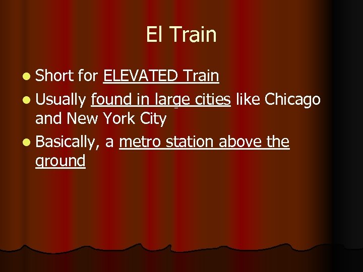 El Train l Short for ELEVATED Train l Usually found in large cities like