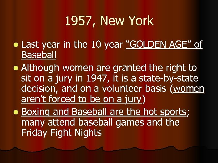 1957, New York l Last year in the 10 year “GOLDEN AGE” of Baseball