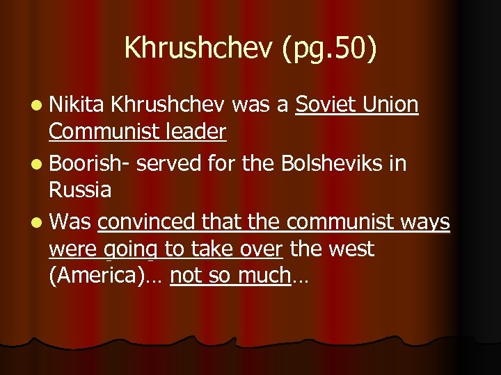 Khrushchev (pg. 50) l Nikita Khrushchev was a Soviet Union Communist leader l Boorish-