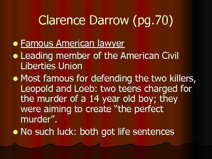 Clarence Darrow (pg. 70) l Famous American lawyer l Leading member of the American