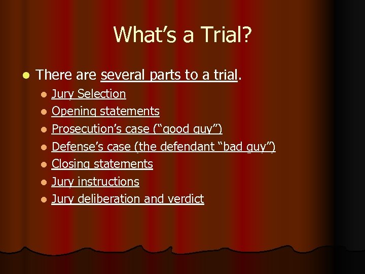 What’s a Trial? l There are several parts to a trial. Jury Selection l