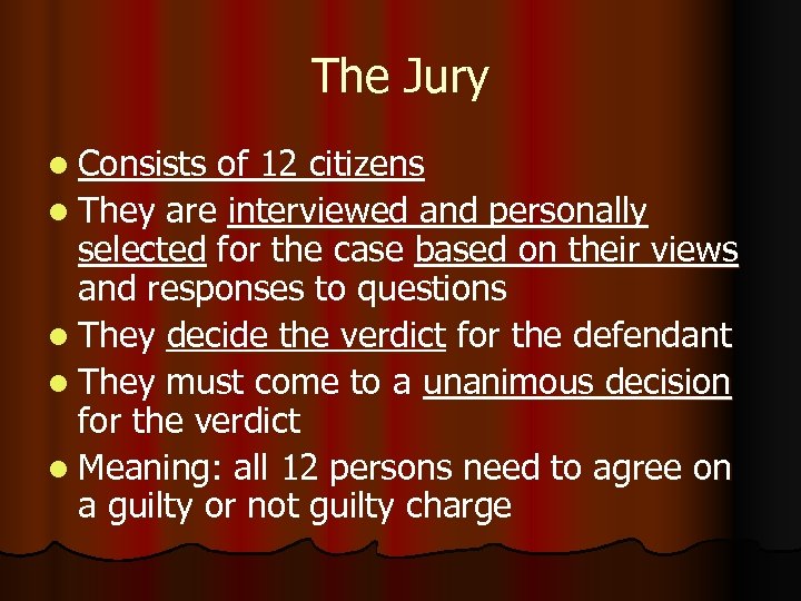 The Jury l Consists of 12 citizens l They are interviewed and personally selected