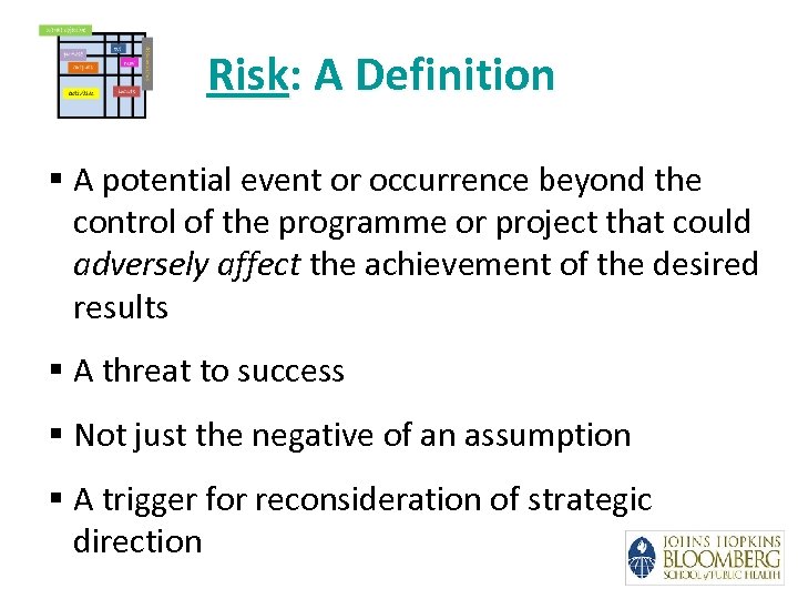 Risk: A Definition § A potential event or occurrence beyond the control of the