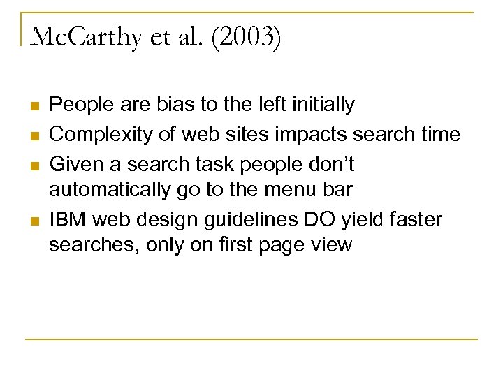 Mc. Carthy et al. (2003) n n People are bias to the left initially