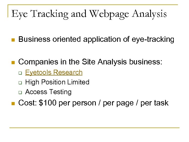 Eye Tracking and Webpage Analysis n Business oriented application of eye-tracking n Companies in