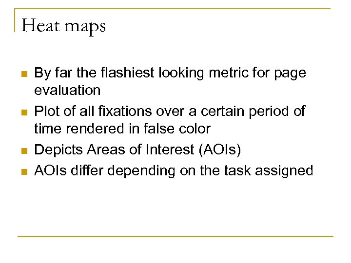 Heat maps n n By far the flashiest looking metric for page evaluation Plot
