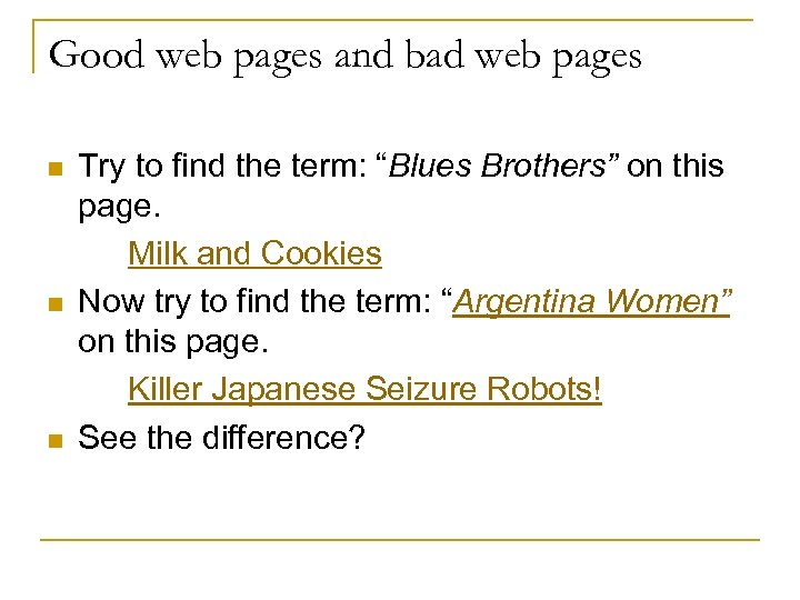 Good web pages and bad web pages n n n Try to find the