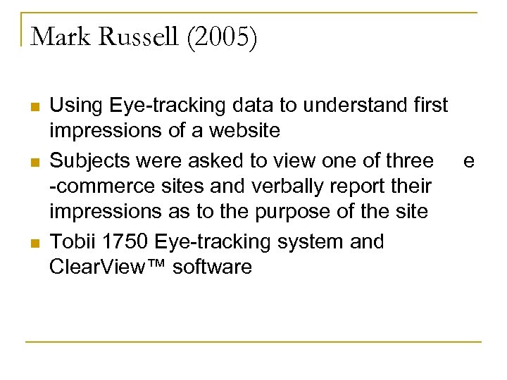 Mark Russell (2005) n n n Using Eye-tracking data to understand first impressions of