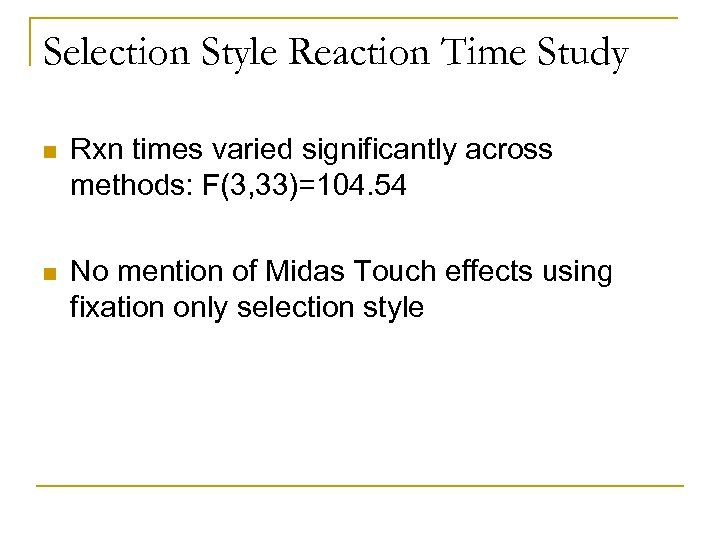 Selection Style Reaction Time Study n Rxn times varied significantly across methods: F(3, 33)=104.