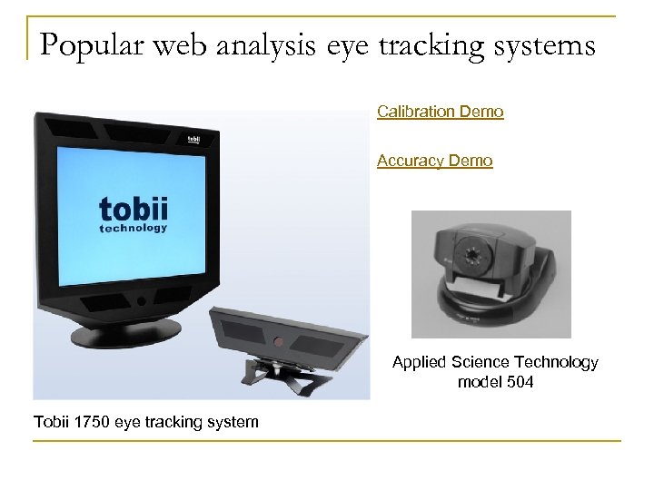 Popular web analysis eye tracking systems Calibration Demo Accuracy Demo Applied Science Technology model