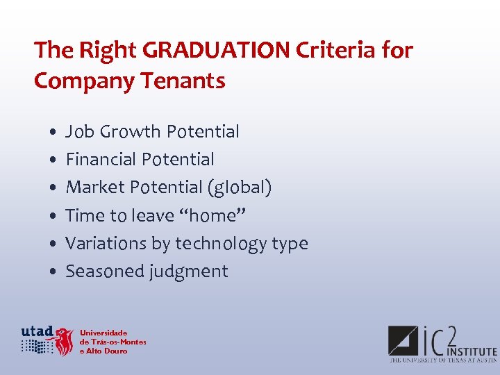 The Right GRADUATION Criteria for Company Tenants • Job Growth Potential • Financial Potential