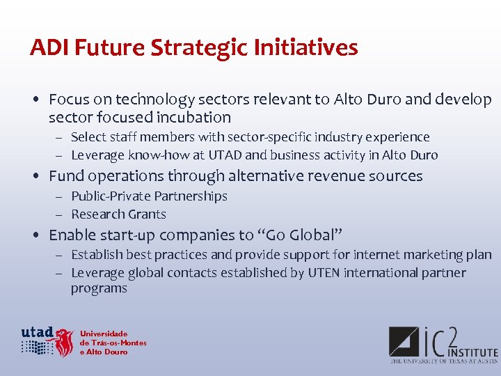 ADI Future Strategic Initiatives • Focus on technology sectors relevant to Alto Duro and