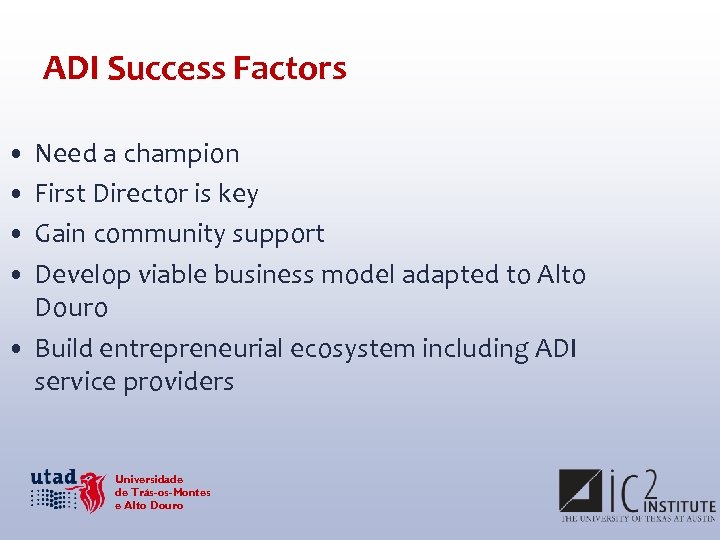 ADI Success Factors • Need a champion • First Director is key • Gain