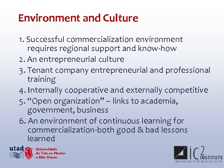 Environment and Culture 1. Successful commercialization environment requires regional support and know-how 2. An