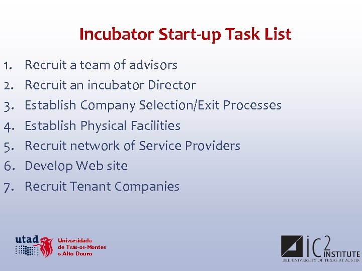 Incubator Start-up Task List 1. 2. 3. 4. 5. 6. 7. Recruit a team