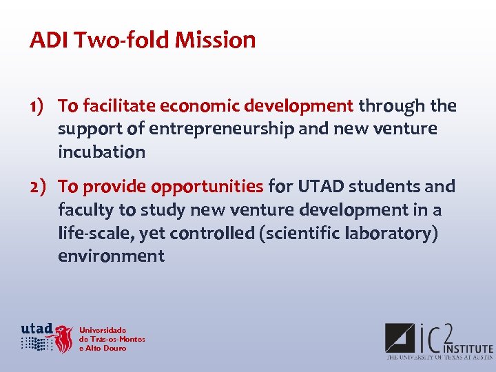 ADI Two-fold Mission 1) To facilitate economic development through the support of entrepreneurship and