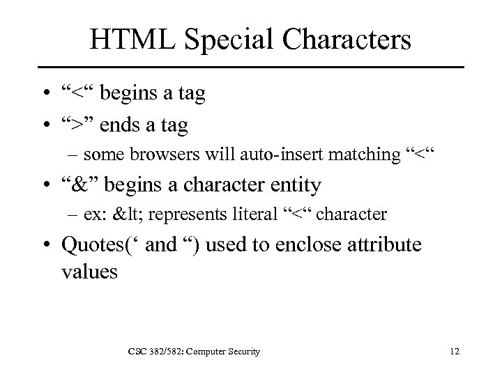 HTML Special Characters • “<“ begins a tag • “>” ends a tag –