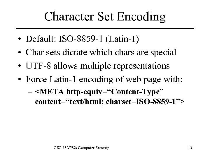 Character Set Encoding • • Default: ISO-8859 -1 (Latin-1) Char sets dictate which chars