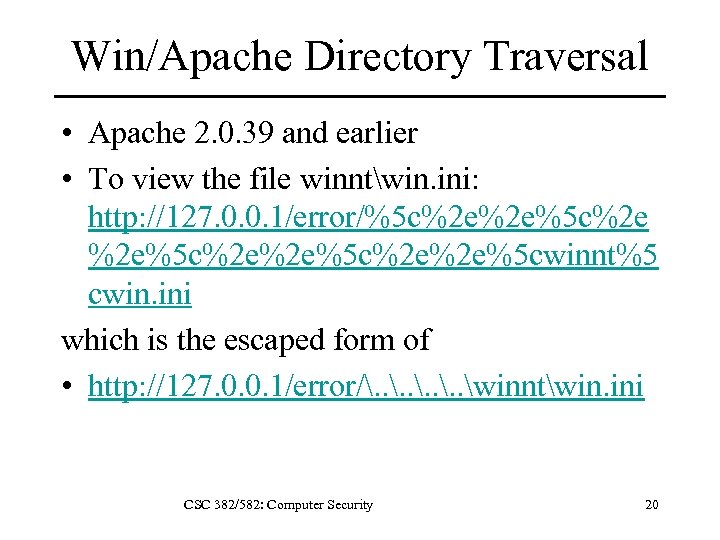 Win/Apache Directory Traversal • Apache 2. 0. 39 and earlier • To view the