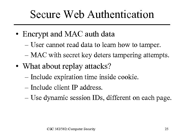 Secure Web Authentication • Encrypt and MAC auth data – User cannot read data