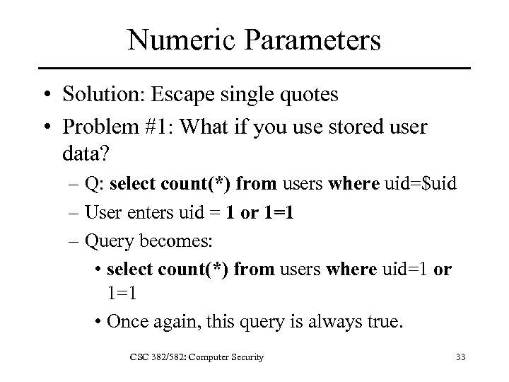 Numeric Parameters • Solution: Escape single quotes • Problem #1: What if you use