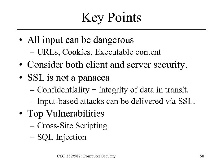 Key Points • All input can be dangerous – URLs, Cookies, Executable content •