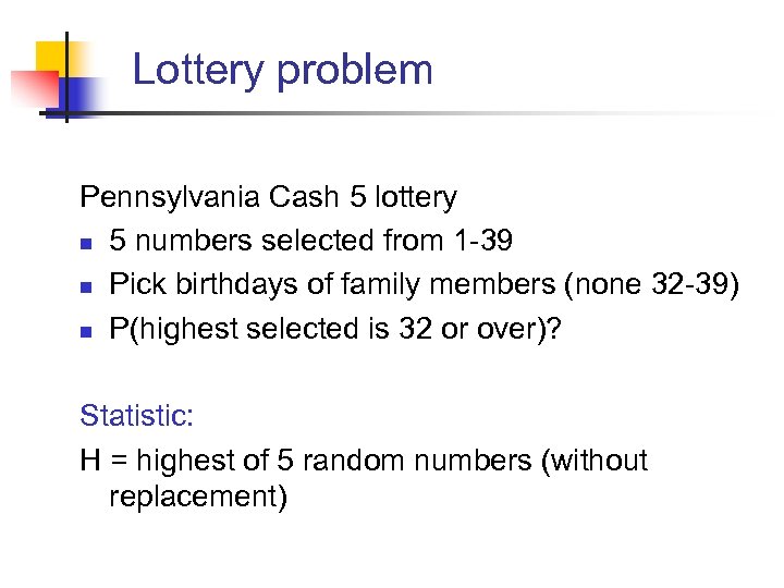 Lottery problem Pennsylvania Cash 5 lottery n 5 numbers selected from 1 -39 n