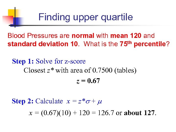 Finding upper quartile Blood Pressures are normal with mean 120 and standard deviation 10.