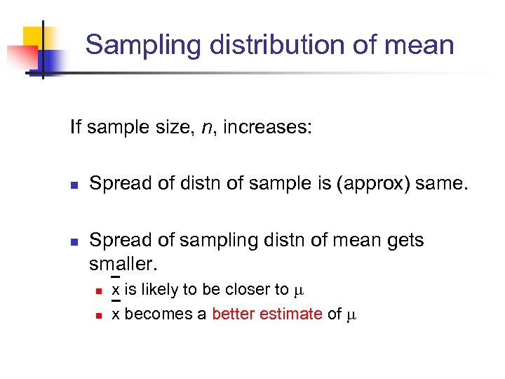 Sampling distribution of mean If sample size, n, increases: n n Spread of distn