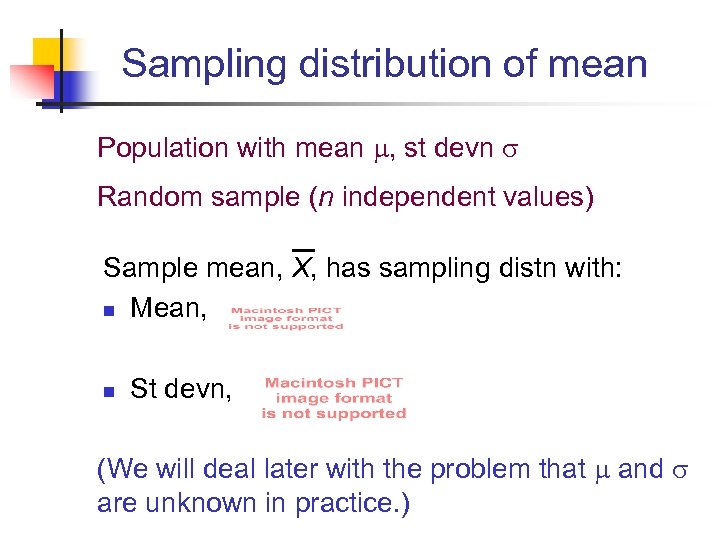 Sampling distribution of mean Population with mean , st devn Random sample (n independent